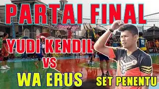 SERU PISAN...!!!! YUDI KENDIL CS vs WA ERUS CS (TARKAM TERBARU, SET PENENTU DI PARTAI FINAL)