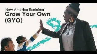 New America Explainer - Grow Your Own GYO