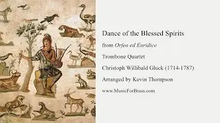 Dance of the Blessed Spirits for Trombone Quartet