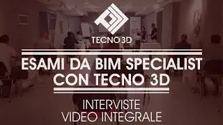 Video Integrale: Interviste Esami da BIM Specialist con Archicad by Tecno3D