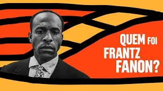 Quem foi Frantz Fanon? | Douglas Barros