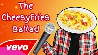 THE BALLAD OF CHEESYFRIES