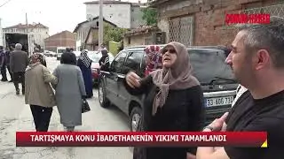TARTIŞMAYA KONU İBADETHANENİN YIKIMI TAMAMLANDI