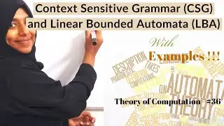 THEORY OF COMPUTATION- Lecture #36- Context Sensitive Grammar (CSG) and Linear Bounded Automata(LBA)