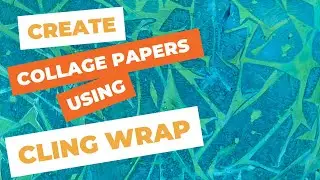 Create gorgeous collage papers with cling wrap