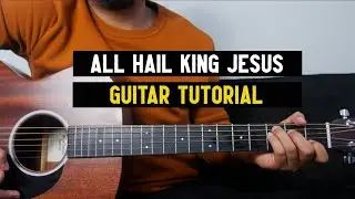All Hail King Jesus I Guitar Tutorial (no capo) I Jeremy Riddle