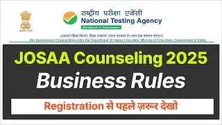 JoSAA 2025 Business Rules Explained  | JOSAA Business Rules 2025 | Must Watch before choice filling