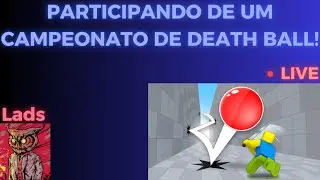 🔴LIVE🔴 PARTICIPANDO DE UM CAMPEONATO DE DEATH BALL!