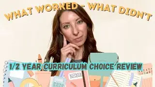 1/2 Year Homeschool Curriculum Review | What worked, & What did not