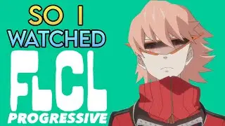 So I Watched FLCL Progressive (FLCL Season 2)