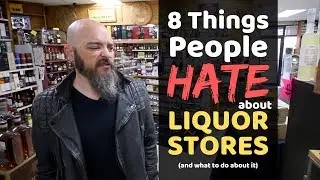 Top 8 Things Whisk(e)y Lovers HATE about Liquor Stores (and how to fix it)