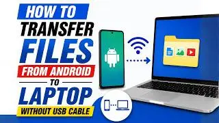 How To Transfer Files From Android To Laptop Without USB Cable (2026)