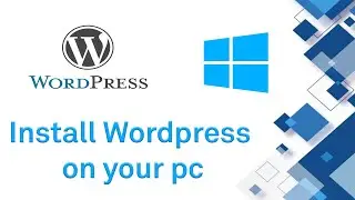 How to Install WordPress Locally on your Windows PC