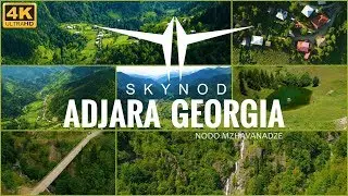 ADJARA GEORGIA  4K / აჭარა საქართველო  4K