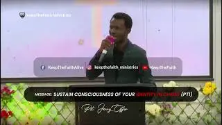 Sustained consciousness of your IDENTITY in CHRIST by Pastor Jerry Offor @ KEEPTHEFAITH MINISTRIES