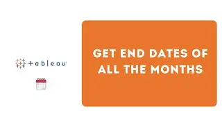 Tableau calculation to get end date of every month in Tableau?