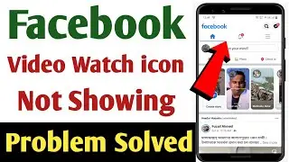 Facebook video watch icon missing problem solve | How to fix facebook video watch icon problem