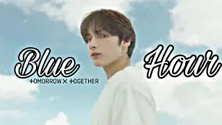 TXT • BLUE HOUR • FMV