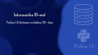 Python UI da frame va listbox | 10-dars | Informatika 10-sinf