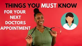 Things You MUST Know For Your Next Doctor's Appointment