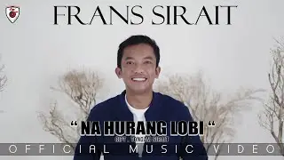 Frans Sirait | Na Hurang Lobi | Official Music Video