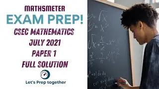 CSEC Mathematics July 2021 Paper 1 Full Solutions