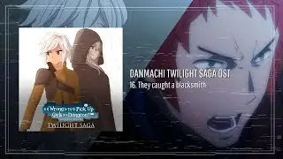 Danmachi Twilight Saga: OST 16: They caught a blacksmith / ダンまち OST (Fanmade)