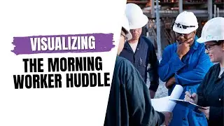 Visualizing the Morning Worker Huddle