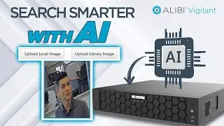 Let AI Do the Searching! Use the Search by Image Feature on Your Alibi Vigilant AI Powered NVR
