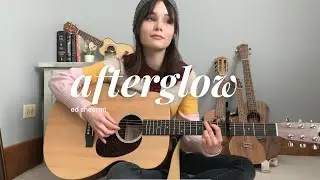 afterglow | ed sheeran cover
