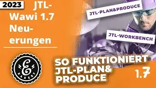 Die wichtigsten Features in JTL-Wawi 1.7 - JTL-Plan&Produce und JTL-Workbench Praxisbeispiele