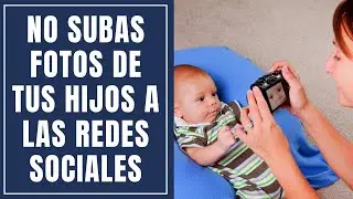 Riesgos de subir fotos de mis hijos a las redes sociales