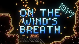 I Added a DASH and a SANDSTORM Into My Dream Indie Game - On The Wind's Breath devlog #9