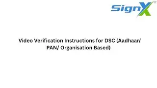 SignX DSC Video Verification Process | Step-by-Step Tutorial for DSC Verification