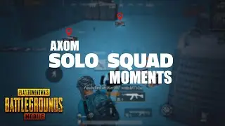 Solo Squad Moments || Axom Pubg