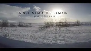 Since Memories Remain | Meattle & Malik