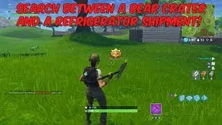 Search between a bear crater and a refrigerator shipment!! (Fortnite Challenge week 8)