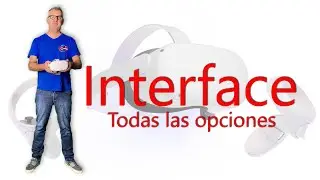 Descubre todas las Opciones del  interface de tus futuras Oculus Quest 2