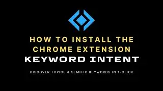 How To Install The Keyword Intent Chrome Extension