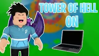 PLAYING TOWER OF HELL ON PC FOR THE FIRST TIME! | ROBLOX