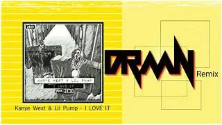 Kanye West & Lil Pump - I Love It (DRMN Remix)