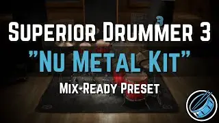 Nu Metal Kit | Mix-Ready Superior Drummer 3 Preset