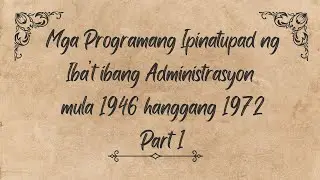 Mga Programang Ipinatupad ng Iba’t ibang Administrasyon mula 1946 hanggang 1972 Part 1