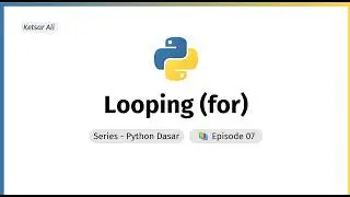 Belajar Perulangan Python: For Loop | Python Dasar Ep.07 (Part 1)