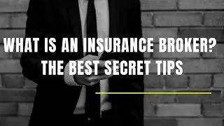 What Is an Insurance Broker? The Best Secret Tips