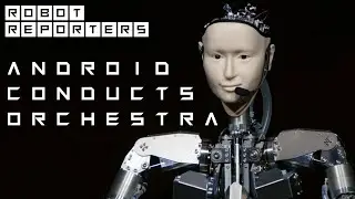 New ALTER 3 robot sings and conducts Scary Beauty Android Opera in Japan