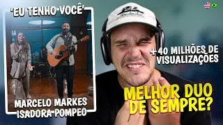 REACT: "EU TENHO VOCÊ" ft. Marcelo Markes e Isadora Pompeo