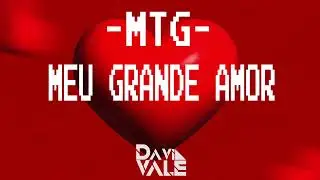 MTG - MEU GRANDE AMOR, FORRÓ BABY SOM, Dj Davi vale