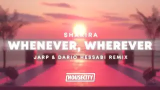 Shakira - Whenever, Wherever (JARP & Dario Hessabi Remix)