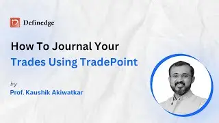 How to journal your trades using TradePoint | Definedge | Ft. Kaushik Akiwatkar | Ep. 9